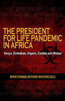 The President for Life Pandemic in Africa: Kenya, Zimbabwe, Nigeria, Zambia and Malawi